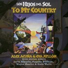 ALEX ACUÑA Los Hijos del Sol / Alex Acuña & Eva Ayllón ‎– To My Country (Contemporary Peruvian Music) album cover